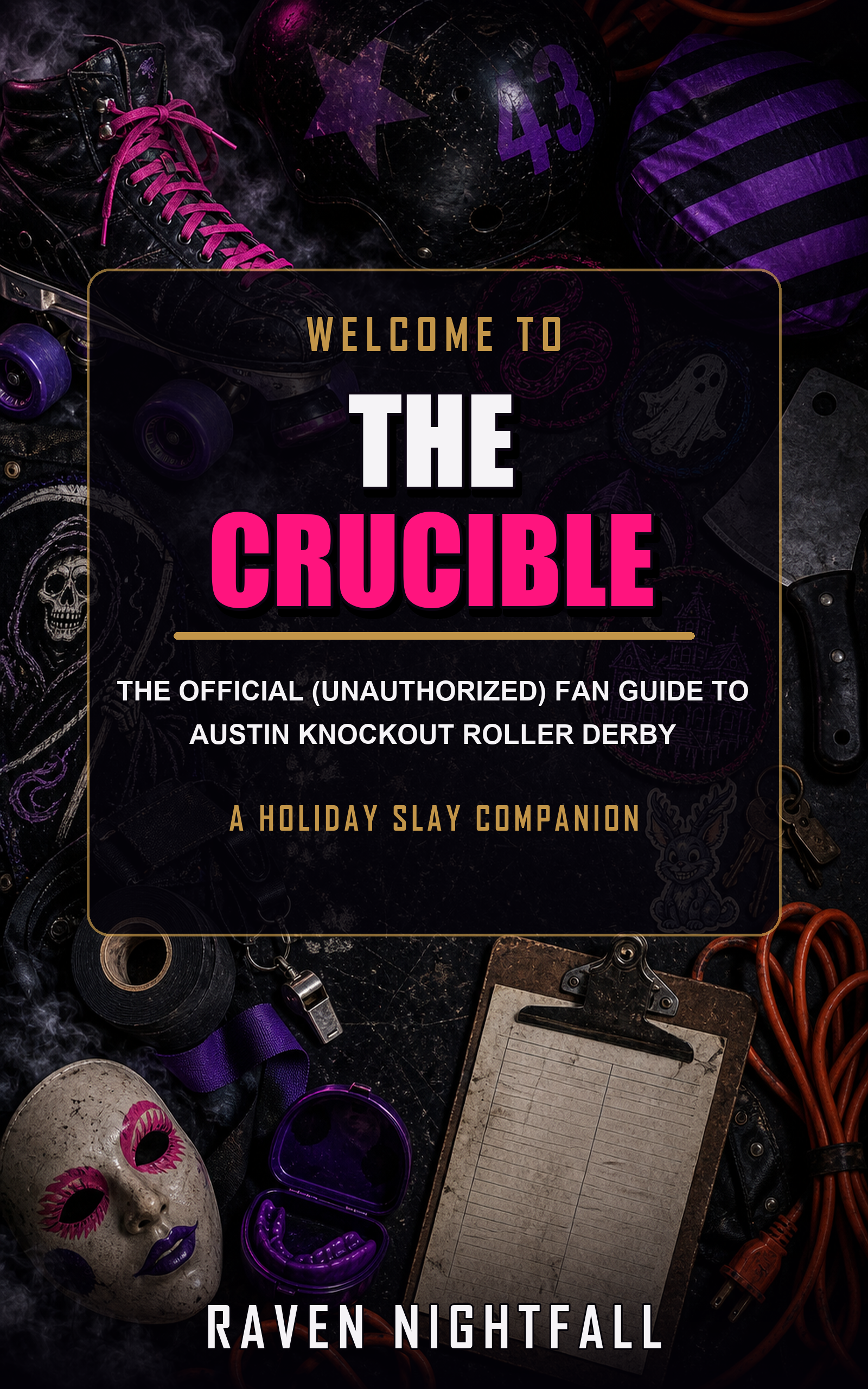Welcome to the Crucible — the official (unauthorized) fan guide to Austin Knockout Roller Derby, a Holiday Slay companion